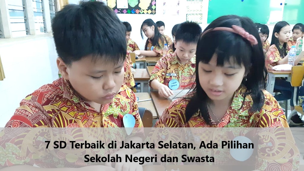 7 SD Terbaik di Jakarta Selatan, Ada Pilihan Sekolah Negeri dan Swasta
